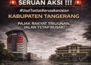 Seruan Aksi #Usut Tuntas Kerusakan Jalan: Massa akan Desak KPK Selidiki Aliran Dana Infrastruktur Jalan di Kab.Tangerang