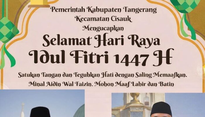 Segenap Keluarga Besar Pimpinan Jajaran dan Staf Kecamatan Cisauk Kabupaten Tangerang Mengucapkan Selamat Idul Fitri 1447 H Tahun 2026 