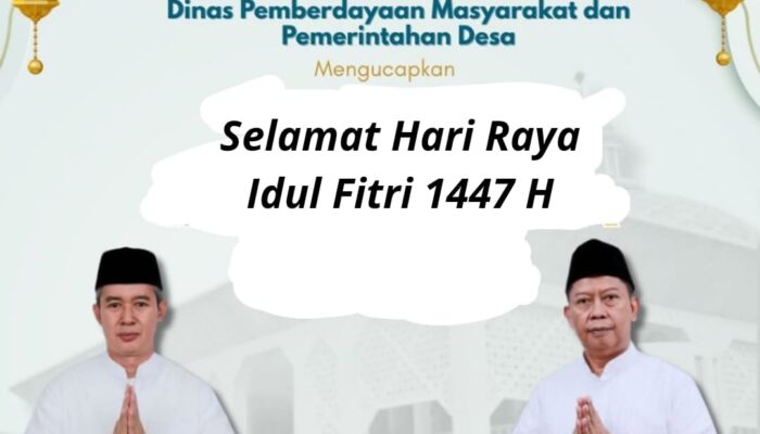 Segenap Keluarga Besar Pimpinan Jajaran dan Staf Dinas Pemberdayaan Masyarakat dan Pemerintah Desa Kabupaten Tangerang Mengucapkan Selamat Idul Fitri 1447 H Tahun 2026